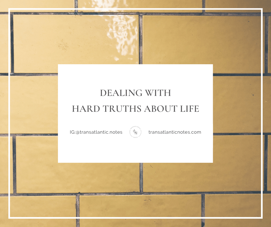 A graphic link to a post on Transatlantic Notes called, Dealing With Hard Truths About Life