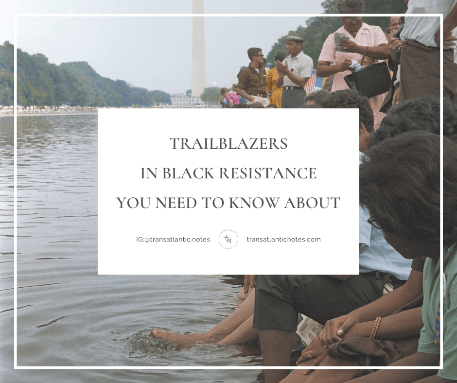 A title graphic for a post available on Transatlantic Notes called, ‘Trailblazers in Black Resistance You Need to Know About’. The background image shows a photo taken by Warren K. Leffler of demonstrators from the 1963 March on Washington cooling their feet in the Reflecting Pool near the Lincoln Memorial.