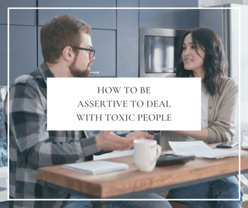 Learn about assertiveness and how you can set effective boundaries that help you stand up for yourself when dealing with toxic people in your life.
