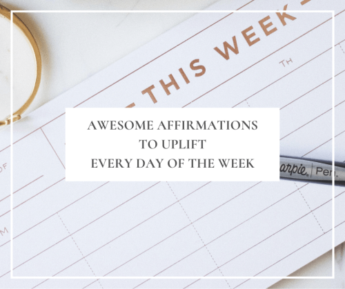 Click here to read, “Awesome Affirmations to Uplift Every Day of the Week”; a post that shares some empowering words to improve your mindset throughout the week.