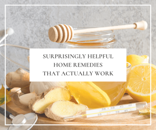 Click here to read, “Surprisingly Helpful Home Remedies That Actually Work”; a post about home remedies that can treat common ailments like sore throats, headaches, period cramps and much more.